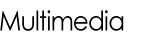 Multimedia